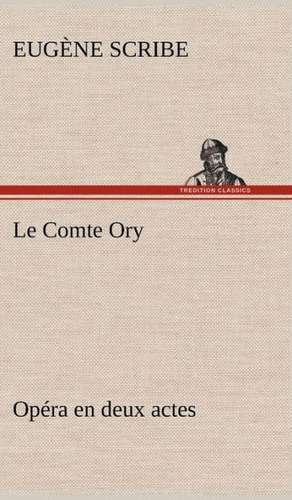 Le Comte Ory Op Ra En Deux Actes: La France, La Russie, L'Allemagne Et La Guerre Au Transvaal de Eugène Scribe