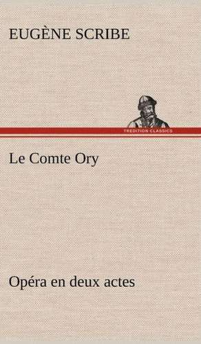 Le Comte Ory Opéra en deux actes de Eugène Scribe