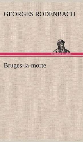 Bruges-La-Morte: La France, La Russie, L'Allemagne Et La Guerre Au Transvaal de Georges Rodenbach