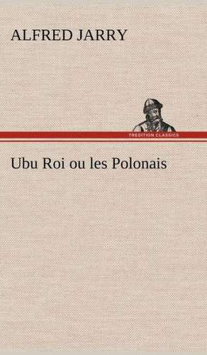 Ubu Roi Ou Les Polonais: La France, La Russie, L'Allemagne Et La Guerre Au Transvaal de Alfred Jarry