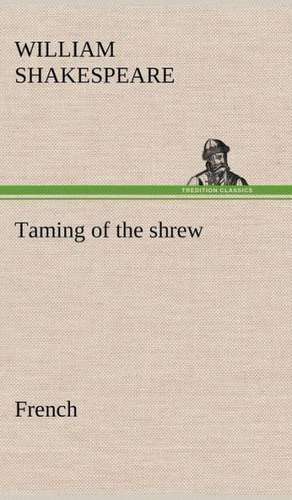 Taming of the Shrew. French: Histoire D'Un Vieux Bateau Et de Son Quipage de William Shakespeare