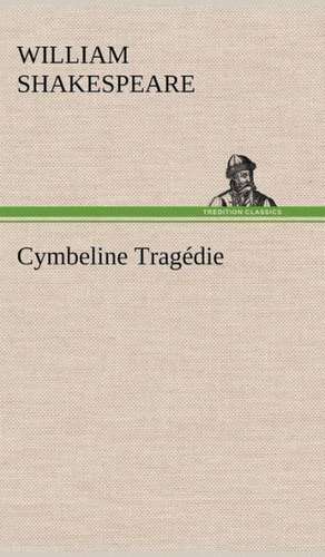 Cymbeline Trag Die: Histoire D'Un Vieux Bateau Et de Son Quipage de William Shakespeare