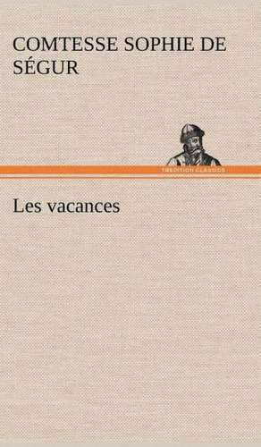 Les Vacances: Histoire D'Un Vieux Bateau Et de Son Quipage de Comtesse de Sophie Ségur