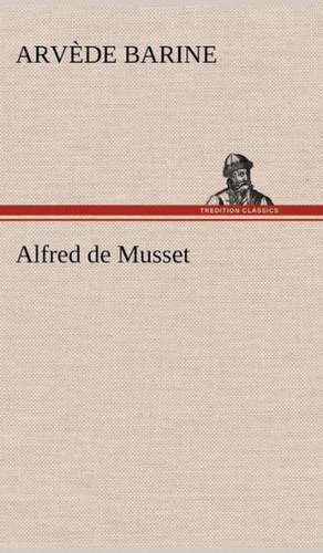 Alfred de Musset de Arvède Barine