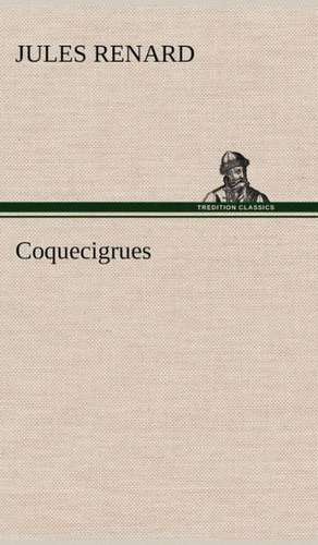 Coquecigrues de Jules Renard