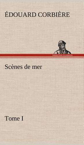 SC Nes de Mer, Tome I: Histoire D'Un Vieux Bateau Et de Son Quipage de Édouard Corbière