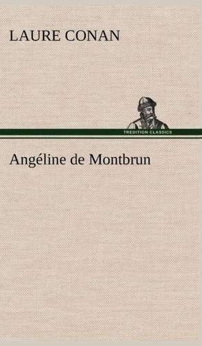 Ang Line de Montbrun: Une Partie de La C Te Nord, L' Le Aux Oeufs, L'Anticosti, L' Le Saint-Paul, L'Archipel de La Madeleine de Laure Conan