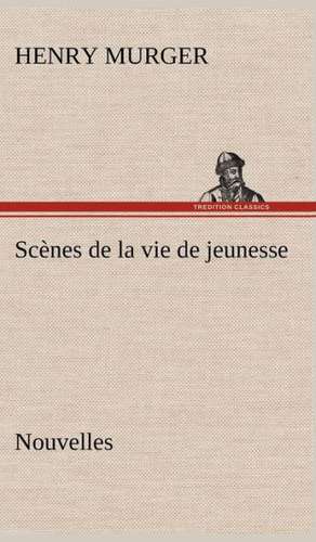 SC Nes de La Vie de Jeunesse Nouvelles: Une Partie de La C Te Nord, L' Le Aux Oeufs, L'Anticosti, L' Le Saint-Paul, L'Archipel de La Madeleine de Henry Murger