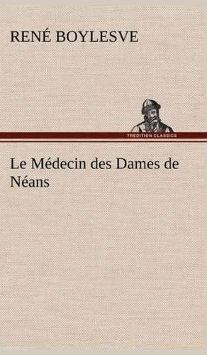 Le M Decin Des Dames de N ANS: Ao T 1887-1890 de René Boylesve