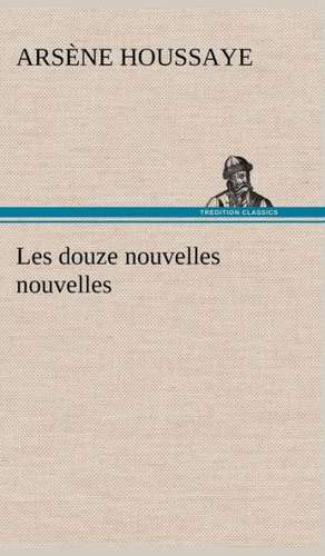 Les Douze Nouvelles Nouvelles: George Sand Et A. de Musset de Arsène Houssaye