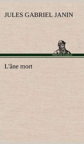 L' Ne Mort: 1854-1866 de Jules Gabriel Janin