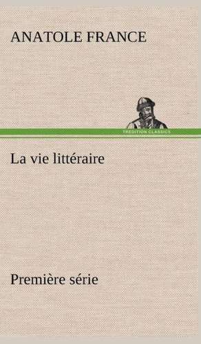 La Vie Litt Raire Premi Re S Rie: Ouvrage Enrichi de Nombreux Dessins de Busnel, de Deux Dessins... Et D'Un Portrait de L'Auteur Par St-Charles Roman de de Anatole France