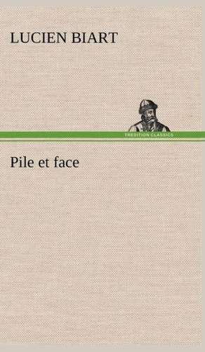 Pile Et Face: Les Th Ories Et Les Exemples3 de Lucien Biart