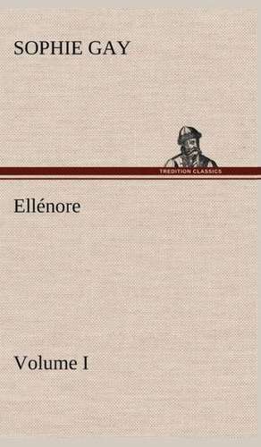 Ell Nore, Volume I: Les Th Ories Et Les Exemples3 de Sophie Gay