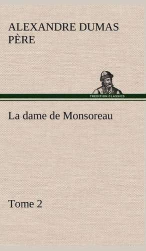 La Dame de Monsoreau - Tome 2.: Dialogues de Alexandre Dumas père