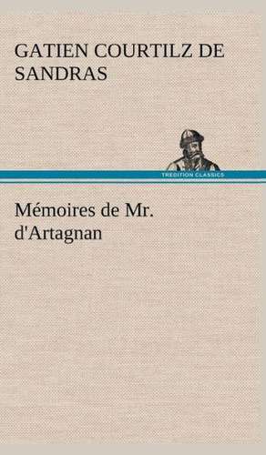 Memoires de Mr. D'Artagnan: Moeurs Foraines de Gatien Courtilz de Sandras