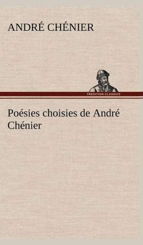 Po Sies Choisies de Andr Ch Nier: Moeurs Foraines de André Chénier