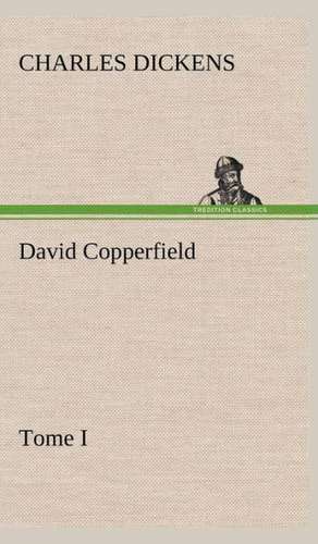 David Copperfield - Tome I de Charles Dickens