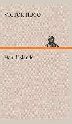 Han D'Islande: Moeurs Foraines de Victor Hugo