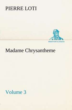 Madame Chrysantheme - Volume 3 de Pierre Loti