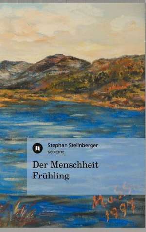 Der Menschheit Frühling de Stephan Stellnberger