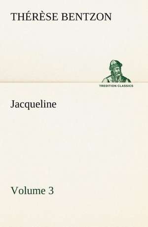 Jacqueline - Volume 3 de Th. (Thérèse) Bentzon