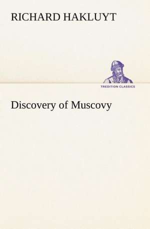 Discovery of Muscovy de Richard Hakluyt