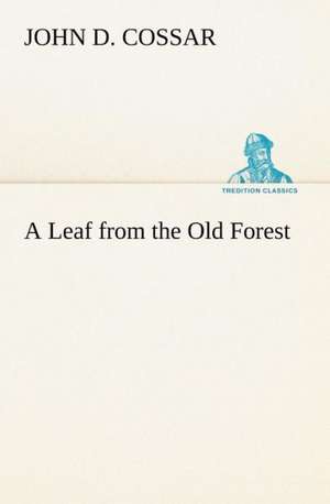 A Leaf from the Old Forest de John D. Cossar