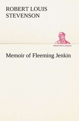 Memoir of Fleeming Jenkin de Robert Louis Stevenson