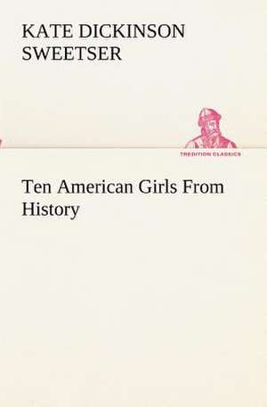 Ten American Girls from History: Treasures of the Island de Kate Dickinson Sweetser