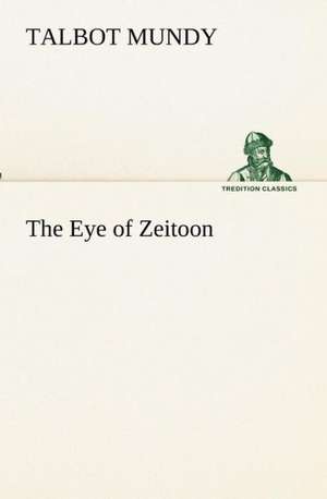 The Eye of Zeitoon de Talbot Mundy