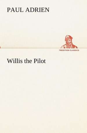 Willis the Pilot de Paul Adrien