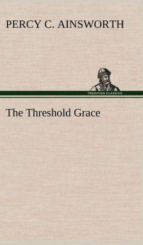 The Threshold Grace de Percy C. Ainsworth