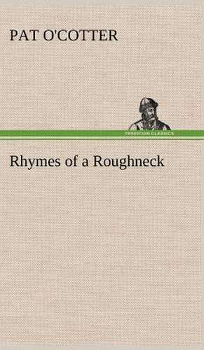 Rhymes of a Roughneck de Pat O'Cotter