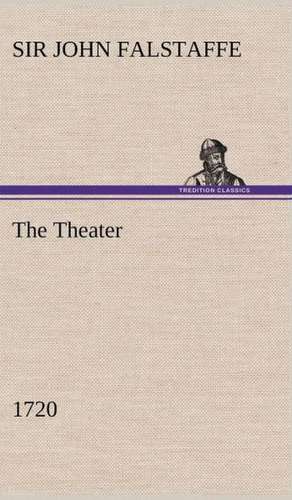 The Theater (1720) de Sir John Falstaffe