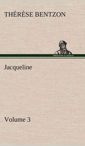 Jacqueline - Volume 3 de Th. (Thérèse) Bentzon