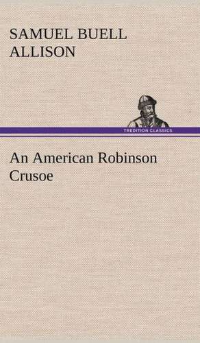 An American Robinson Crusoe de Samuel Buell Allison