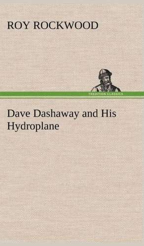 Dave Dashaway and His Hydroplane de Roy Rockwood