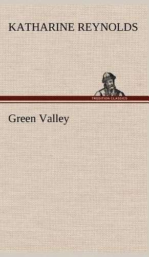 Green Valley de Katharine Reynolds