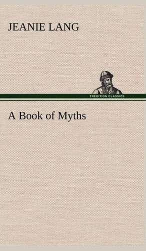 A Book of Myths de Jeanie Lang