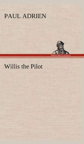 Willis the Pilot de Paul Adrien