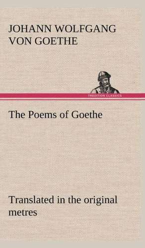 The Poems of Goethe Translated in the Original Metres: The Age of Fable de Johann Wolfgang von Goethe