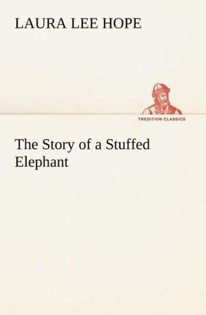 The Story of a Stuffed Elephant de Laura Lee Hope