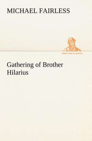 Gathering of Brother Hilarius de Michael Fairless