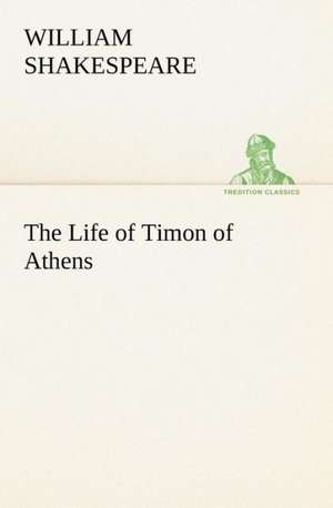 The Life of Timon of Athens de William Shakespeare