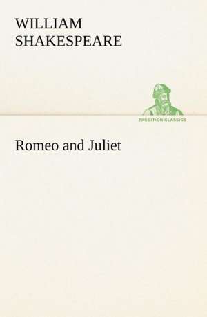 Romeo and Juliet de William Shakespeare