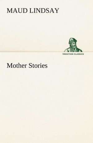 Mother Stories de Maud Lindsay