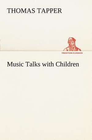 Music Talks with Children de Thomas Tapper