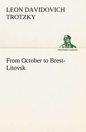 From October to Brest-Litovsk de Leon Davidovich Trotzky