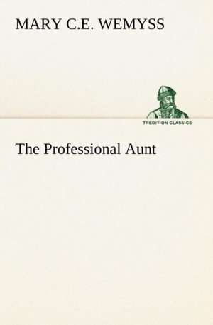 The Professional Aunt de Mary C. E. Wemyss